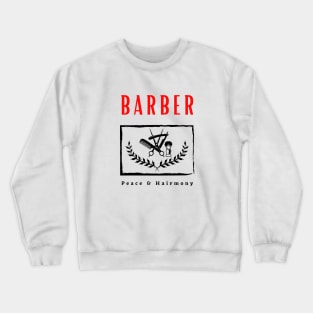 Barber Peace and Hairmony funny motivational design Crewneck Sweatshirt